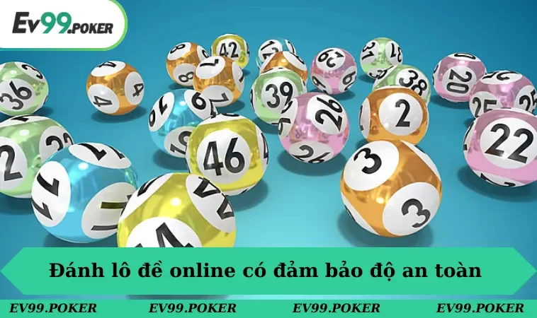 Đánh lô đề online có an toàn không & câu trả lời rõ ràng