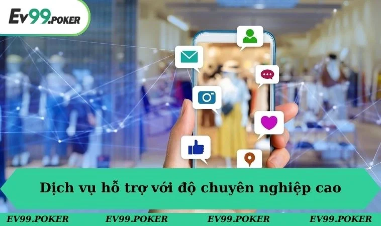 Dịch vụ hỗ trợ với độ chuyên nghiệp cao