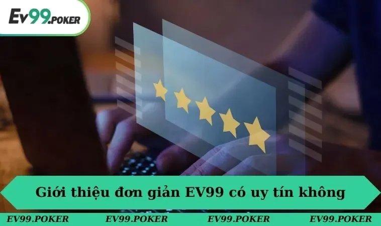 Giới thiệu đơn giản sân chơi EV99 có uy tín không
