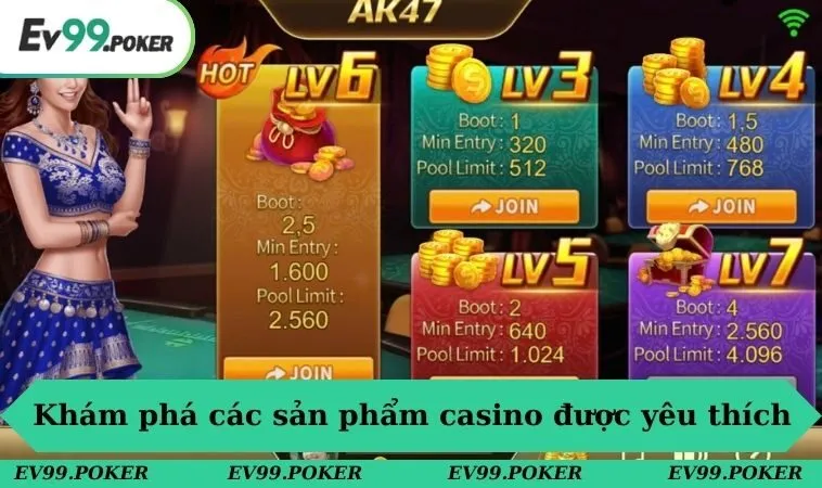 Khám phá các sản phẩm casino được yêu thích