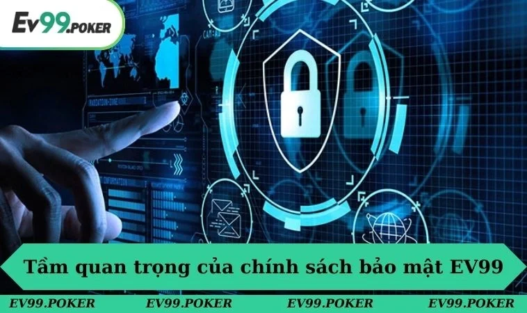 Tầm quan trọng của chính sách bảo mật EV99